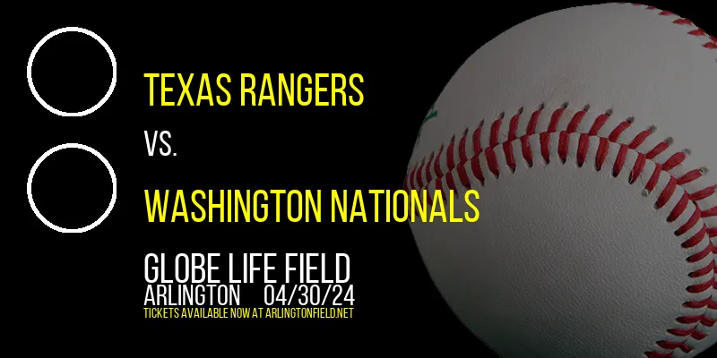 Texas Rangers vs. Washington Nationals at Globe Life Field