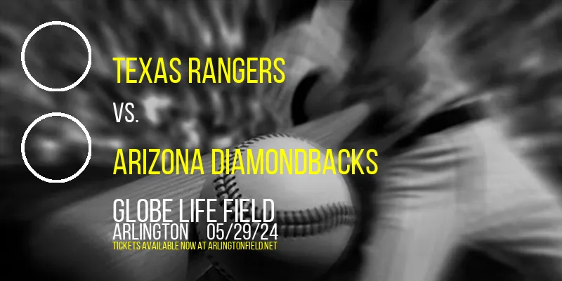 Texas Rangers vs. Arizona Diamondbacks at Globe Life Field