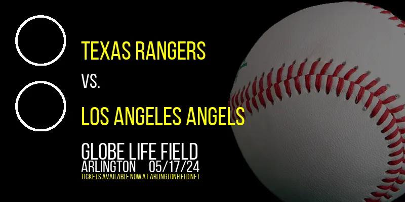 Texas Rangers vs. Los Angeles Angels at Globe Life Field