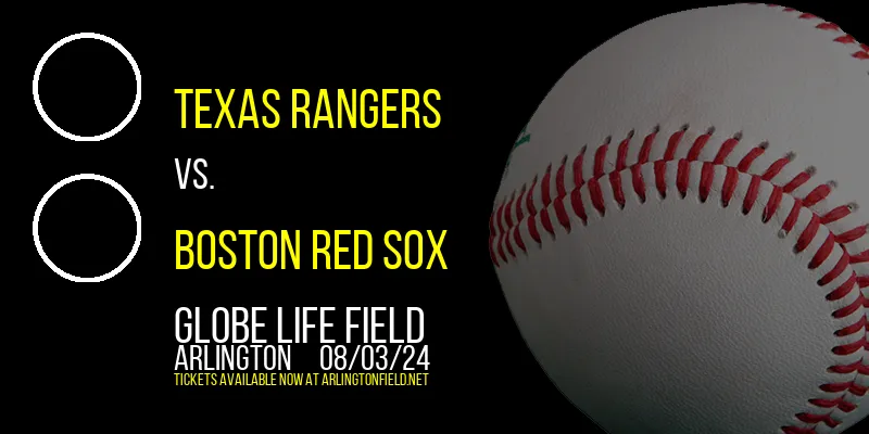 Texas Rangers vs. Boston Red Sox at Globe Life Field