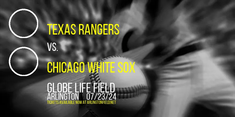 Texas Rangers vs. Chicago White Sox at Globe Life Field